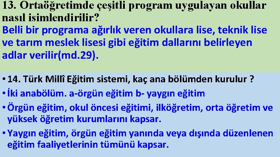 13. Ortaöğretimde çeşitli program uygulayan okullar nasıl isimlendirilir? Belli bir programa ağırlık veren okullara