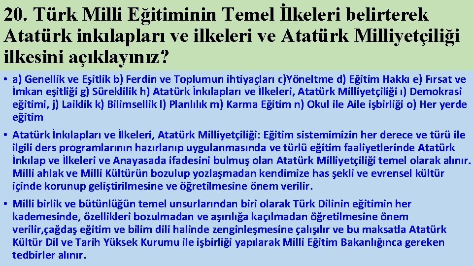 20. Türk Milli Eğitiminin Temel İlkeleri belirterek Atatürk inkılapları ve ilkeleri ve Atatürk Milliyetçiliği