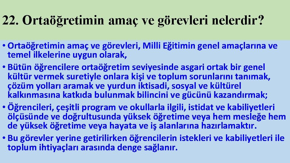 22. Ortaöğretimin amaç ve görevleri nelerdir? • Ortaöğretimin amaç ve görevleri, Milli Eğitimin genel