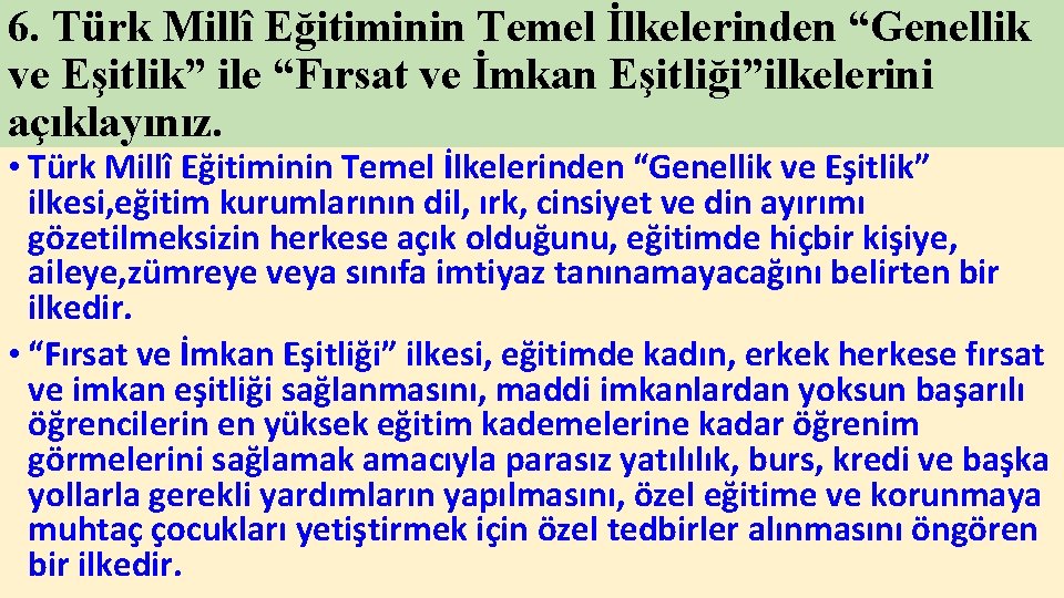 6. Türk Millî Eğitiminin Temel İlkelerinden “Genellik ve Eşitlik” ile “Fırsat ve İmkan Eşitliği”ilkelerini