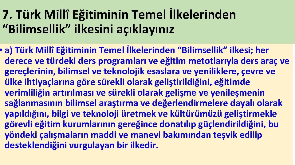 7. Türk Millî Eğitiminin Temel İlkelerinden “Bilimsellik” ilkesini açıklayınız • a) Türk Millî Eğitiminin