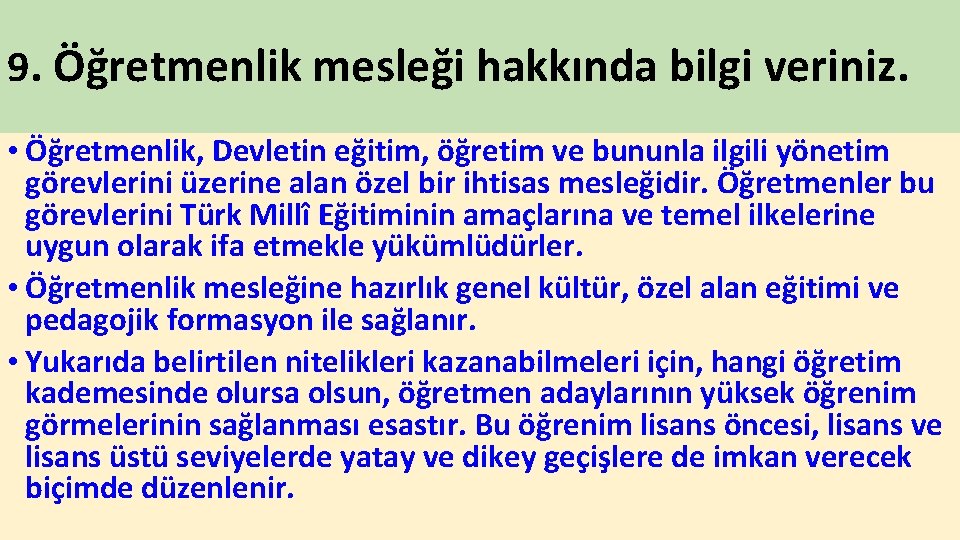 9. Öğretmenlik mesleği hakkında bilgi veriniz. • Öğretmenlik, Devletin eğitim, öğretim ve bununla ilgili