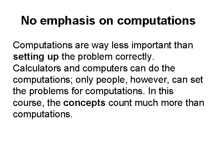 No emphasis on computations Computations are way less important than setting up the problem