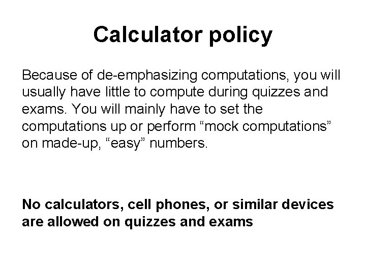 Calculator policy Because of de emphasizing computations, you will usually have little to compute