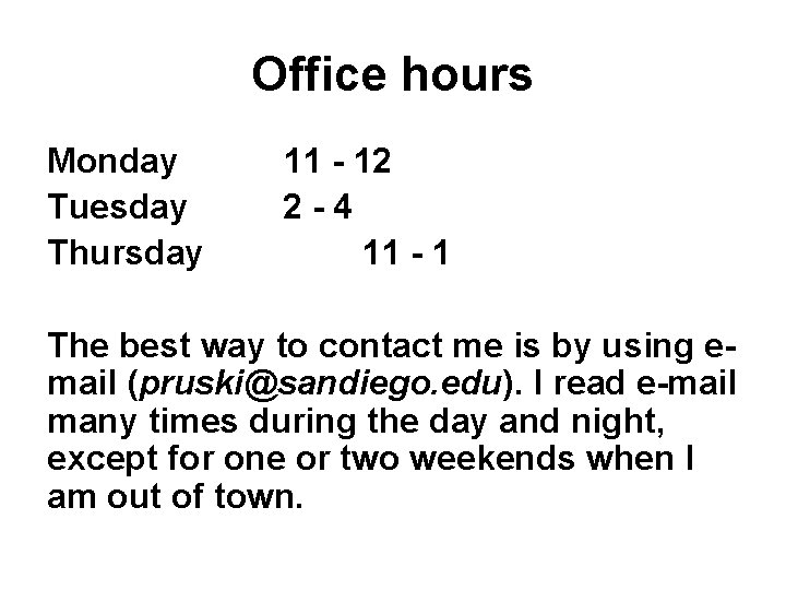 Office hours Monday Tuesday Thursday 11 - 12 2 -4 11 - 1 The