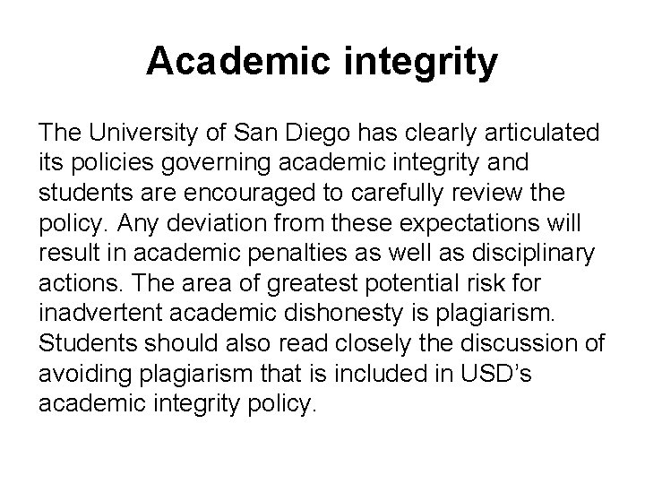 Academic integrity The University of San Diego has clearly articulated its policies governing academic