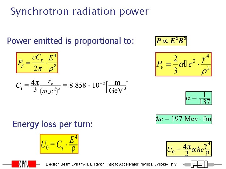 Synchrotron radiation power Power emitted is proportional to: Energy loss per turn: Electron Beam Synchrotron radiation power Power emitted is proportional to: Energy loss per turn: Electron Beam