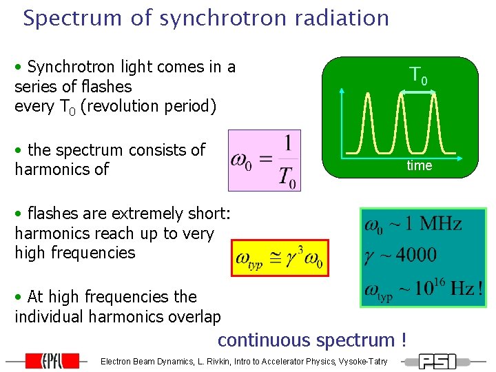 Spectrum of synchrotron radiation • Synchrotron light comes in a series of flashes every Spectrum of synchrotron radiation • Synchrotron light comes in a series of flashes every