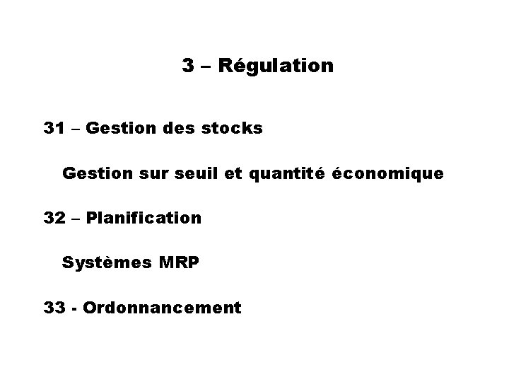 3 – Régulation 31 – Gestion des stocks Gestion sur seuil et quantité économique