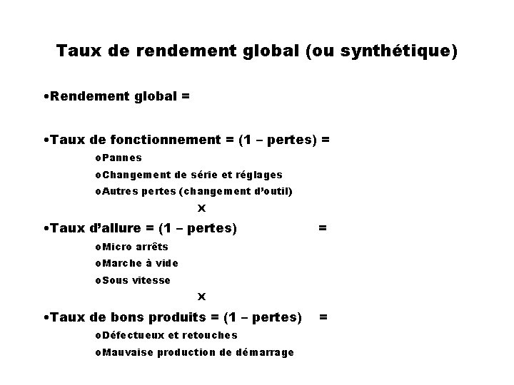 Taux de rendement global (ou synthétique) • Rendement global = • Taux de fonctionnement