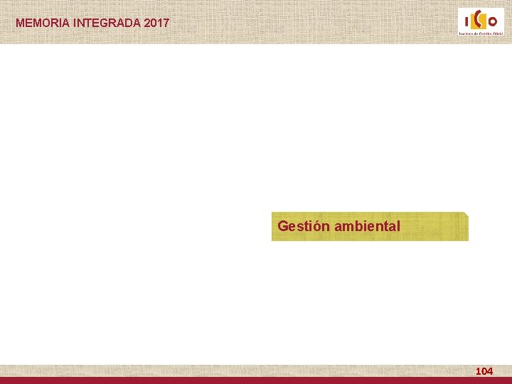 MEMORIA INTEGRADA 2017 Gestión ambiental 104 