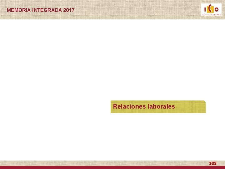 MEMORIA INTEGRADA 2017 Relaciones laborales 108 