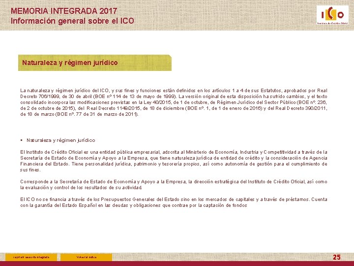 MEMORIA INTEGRADA 2017 Información general sobre el ICO Naturaleza y régimen jurídico La naturaleza