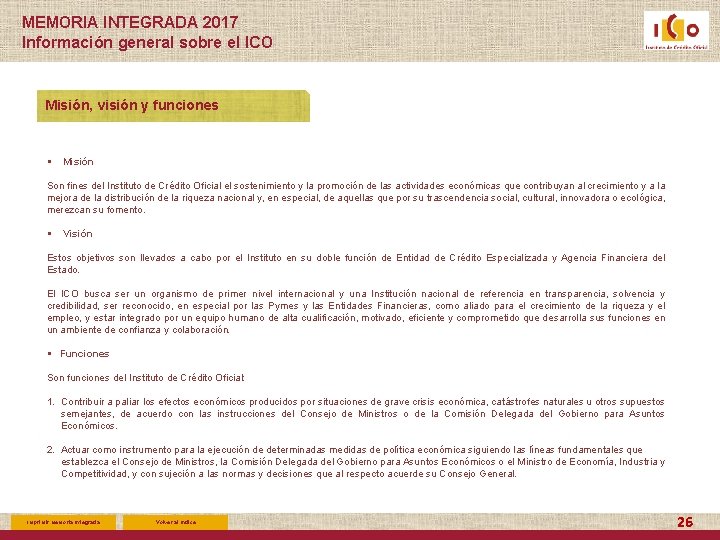 MEMORIA INTEGRADA 2017 Información general sobre el ICO Misión, visión y funciones § Misión