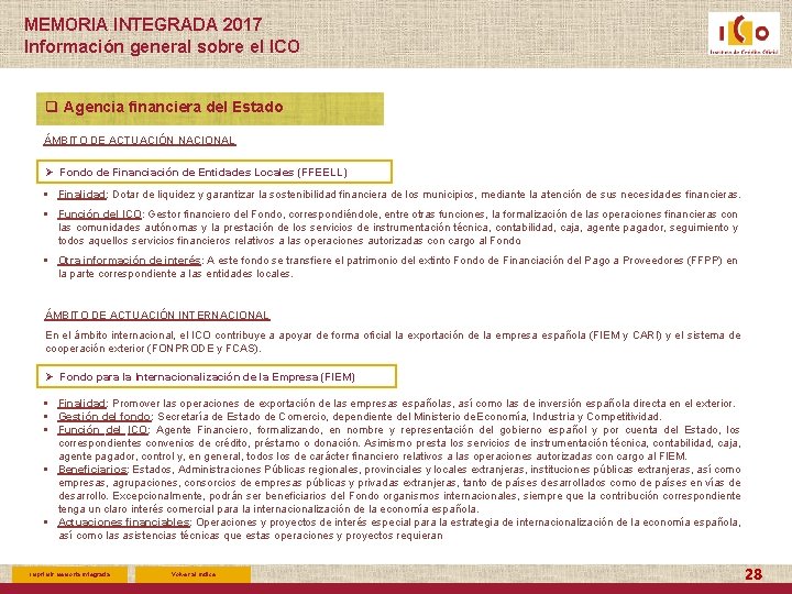 MEMORIA INTEGRADA 2017 Información general sobre el ICO q Agencia financiera del Estado ÁMBITO