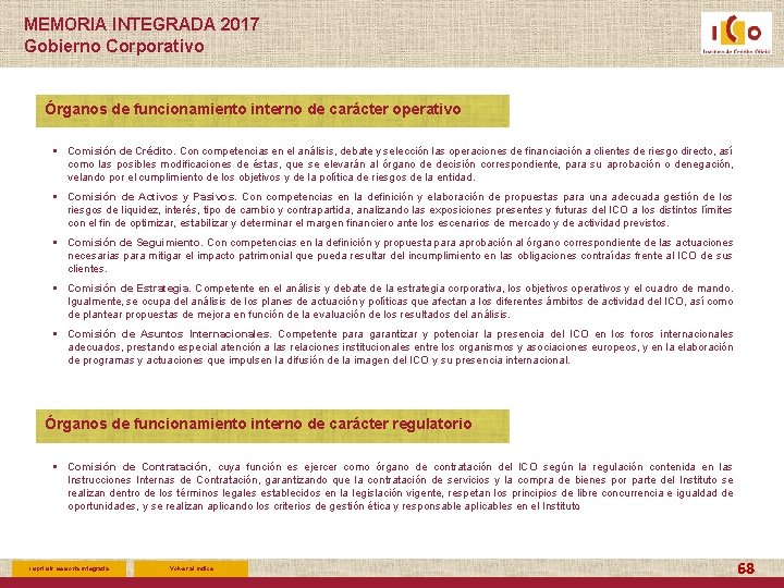 MEMORIA INTEGRADA 2017 Gobierno Corporativo Órganos de funcionamiento interno de carácter operativo § Comisión