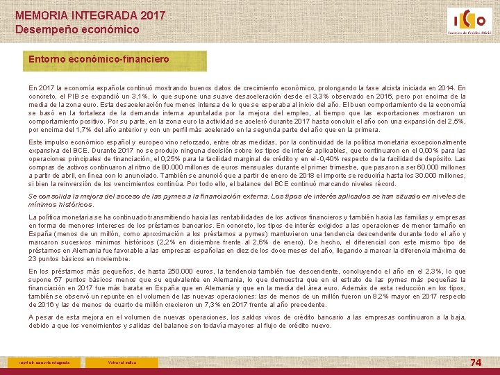 MEMORIA INTEGRADA 2017 Desempeño económico Entorno económico-financiero En 2017 la economía española continuó mostrando