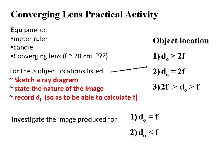 Converging Lens Practical Activity Equipment: • meter ruler • candle • Converging lens (f