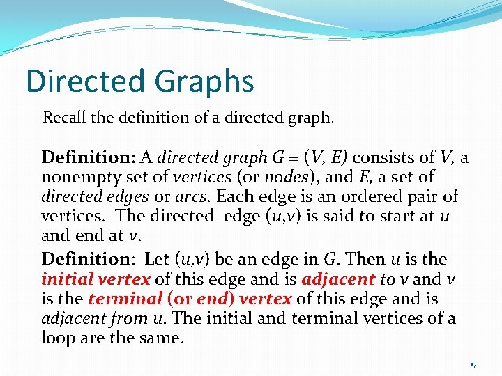 Directed Graphs Recall the definition of a directed graph. Definition: A directed graph G