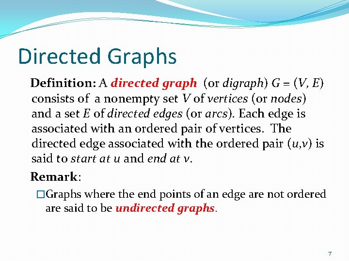 Directed Graphs Definition: A directed graph (or digraph) G = (V, E) consists of