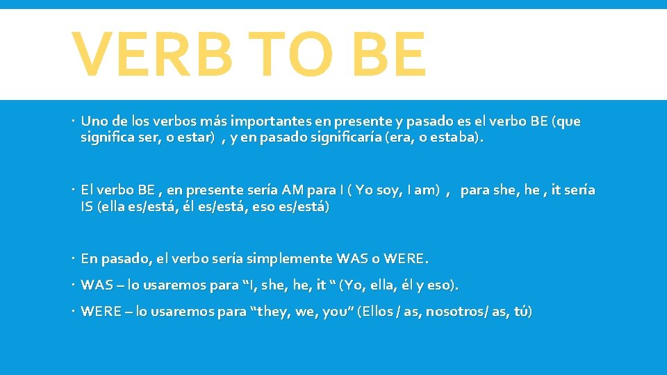 VERB TO BE Uno de los verbos más importantes en presente y pasado es VERB TO BE Uno de los verbos más importantes en presente y pasado es
