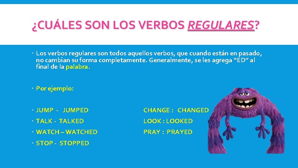 ¿CUÁLES SON LOS VERBOS REGULARES? Los verbos regulares son todos aquellos verbos, que cuando ¿CUÁLES SON LOS VERBOS REGULARES? Los verbos regulares son todos aquellos verbos, que cuando