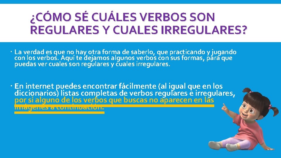 ¿CÓMO SÉ CUÁLES VERBOS SON REGULARES Y CUALES IRREGULARES? La verdad es que no ¿CÓMO SÉ CUÁLES VERBOS SON REGULARES Y CUALES IRREGULARES? La verdad es que no