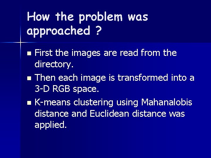 How the problem was approached ? First the images are read from the directory.