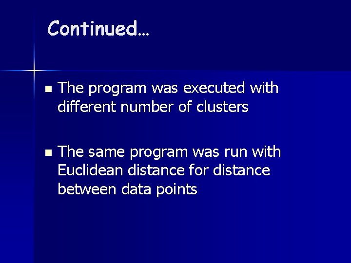 Continued… n The program was executed with different number of clusters n The same