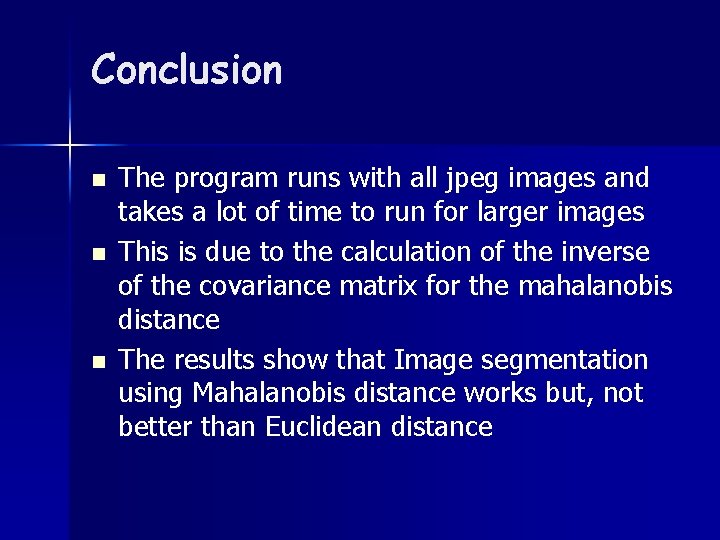 Conclusion n The program runs with all jpeg images and takes a lot of