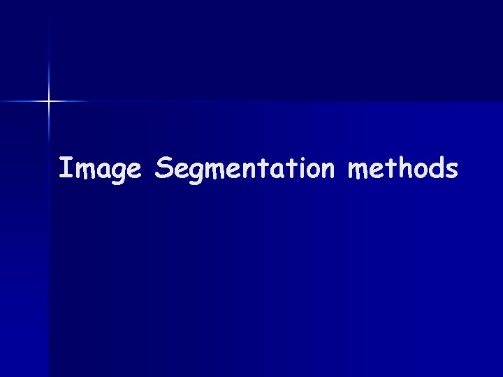 Image Segmentation methods 