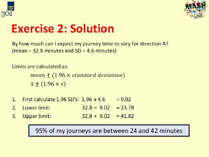 Exercise 2: Solution • 95% of my journeys are between 24 and 42 minutes
