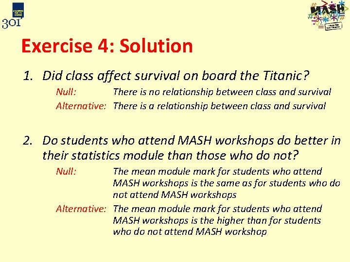 Exercise 4: Solution 1. Did class affect survival on board the Titanic? Null: There