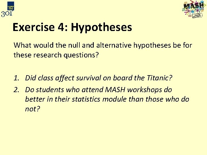 Exercise 4: Hypotheses What would the null and alternative hypotheses be for these research