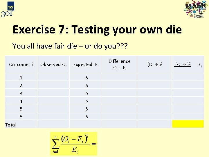 Exercise 7: Testing your own die You all have fair die – or do
