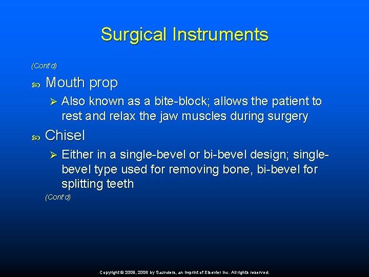 Surgical Instruments (Cont’d) Mouth prop Ø Also known as a bite-block; allows the patient