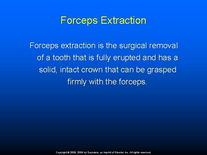 Forceps Extraction Forceps extraction is the surgical removal of a tooth that is fully