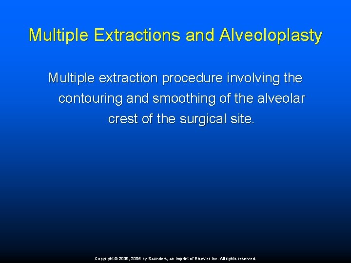 Multiple Extractions and Alveoloplasty Multiple extraction procedure involving the contouring and smoothing of the