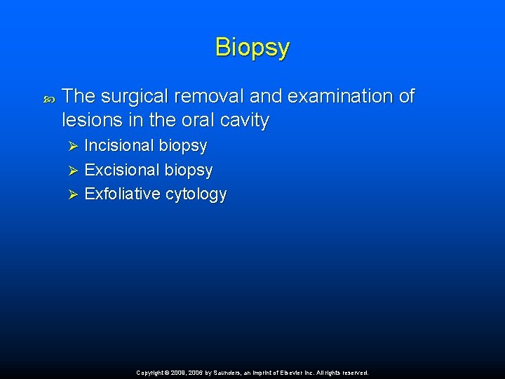 Biopsy The surgical removal and examination of lesions in the oral cavity Incisional biopsy