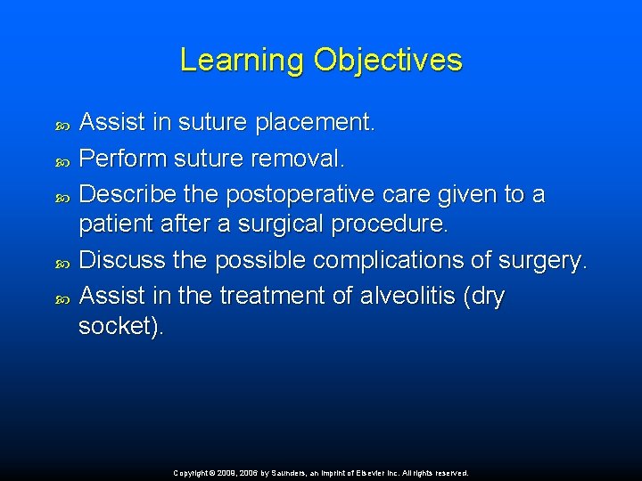Learning Objectives Assist in suture placement. Perform suture removal. Describe the postoperative care given