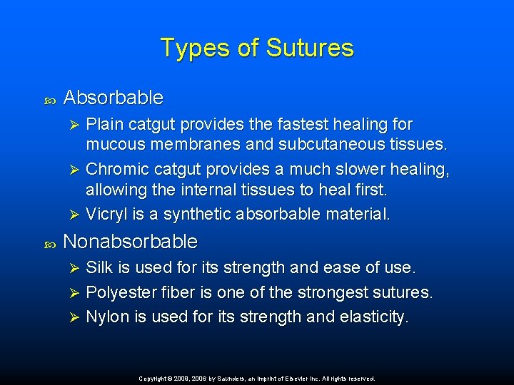 Types of Sutures Absorbable Plain catgut provides the fastest healing for mucous membranes and