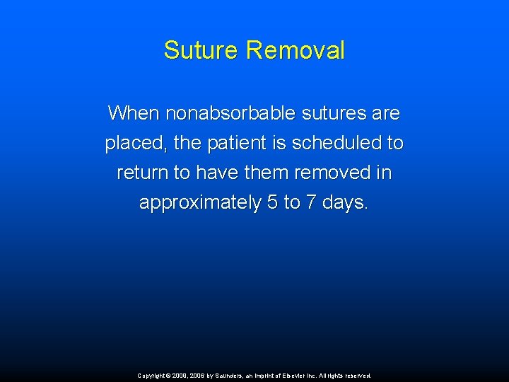 Suture Removal When nonabsorbable sutures are placed, the patient is scheduled to return to