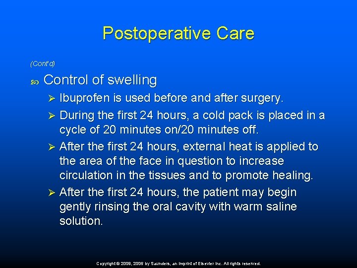 Postoperative Care (Cont’d) Control of swelling Ibuprofen is used before and after surgery. Ø