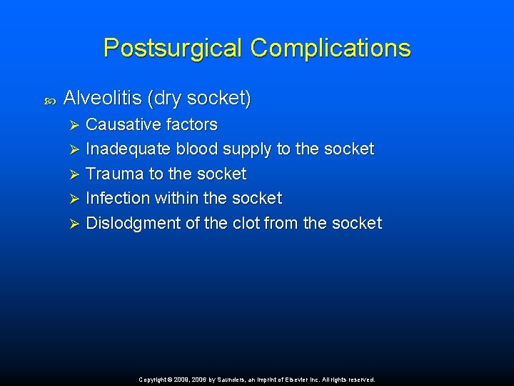 Postsurgical Complications Alveolitis (dry socket) Causative factors Ø Inadequate blood supply to the socket