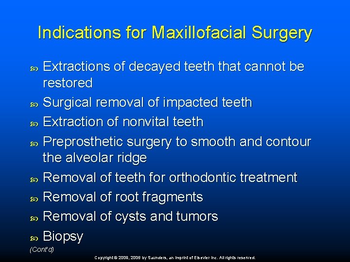 Indications for Maxillofacial Surgery Extractions of decayed teeth that cannot be restored Surgical removal