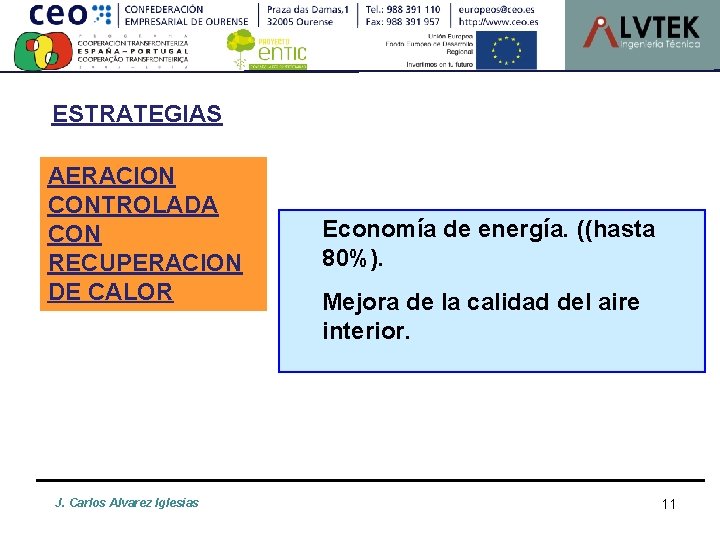 ESTRATEGIAS AERACION CONTROLADA CON RECUPERACION DE CALOR J. Carlos Alvarez Iglesias Economía de energía.