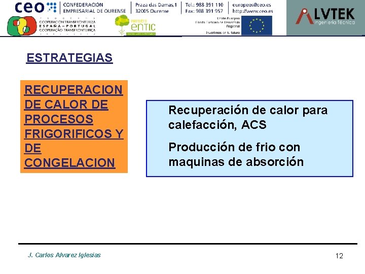 ESTRATEGIAS RECUPERACION DE CALOR DE PROCESOS FRIGORIFICOS Y DE CONGELACION J. Carlos Alvarez Iglesias