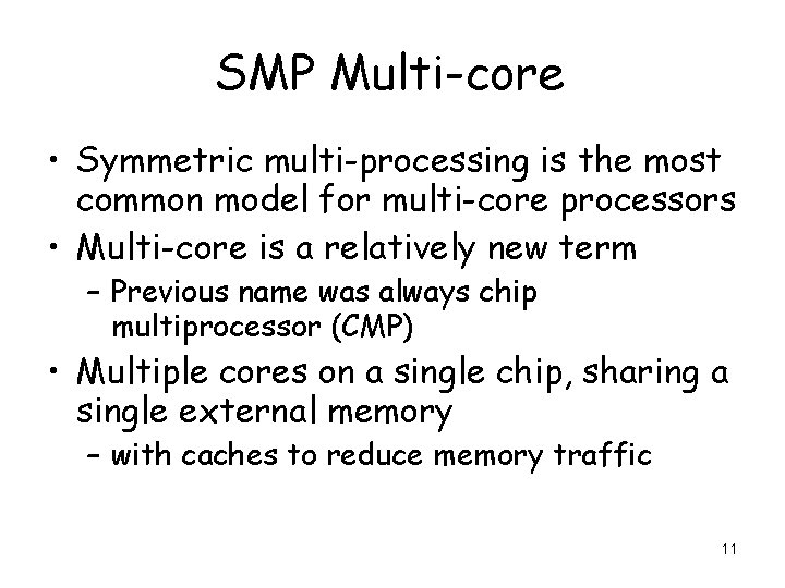 SMP Multi-core • Symmetric multi-processing is the most common model for multi-core processors •