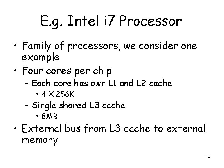 E. g. Intel i 7 Processor • Family of processors, we consider one example