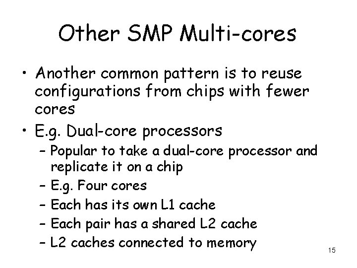 Other SMP Multi-cores • Another common pattern is to reuse configurations from chips with